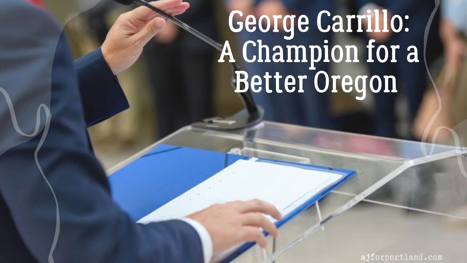 George Carrillo: A Champion for a Better Oregon